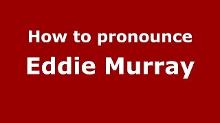 How to pronounce Eddie Murray