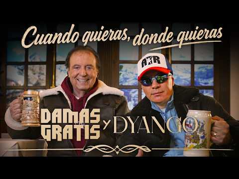 Cuando Quieras, Donde Quieras - Damas Gratis y Dyango