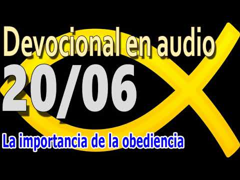 Devocional en audio 20/06 - La importancia de la obediencia