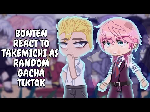 Bonten React To Takemichi As Random Gacha TikTok || Gacha React