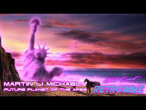 Martin Li Michael - Future Planet of the Apes | Synthwave | September 2019
