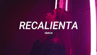 Emilia - Recalienta || LETRA