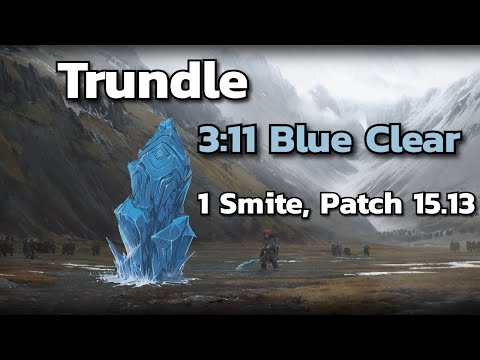 Trundle 3:11 Blue Clear [15.13, 1 Smite]