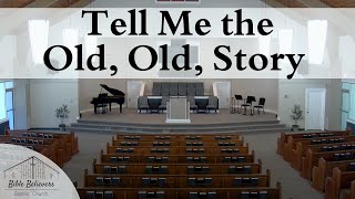 Tell Me the Old, Old, Story | BBBC Congregational Singing