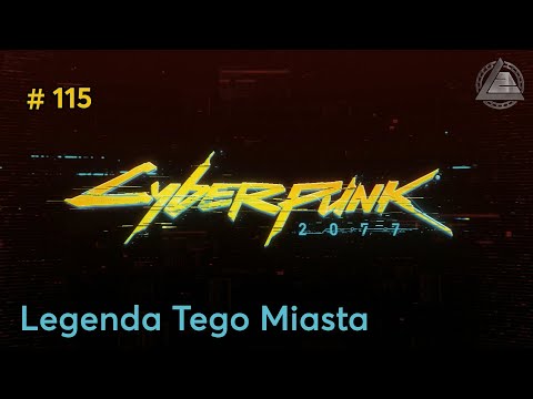 Cyberpunk 2077 PC | Legenda Tego Miasta odc.115 | LZ