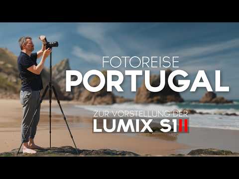 FOTOREISE PORTUGAL mit LUMIX S1II und Ersteindruck
