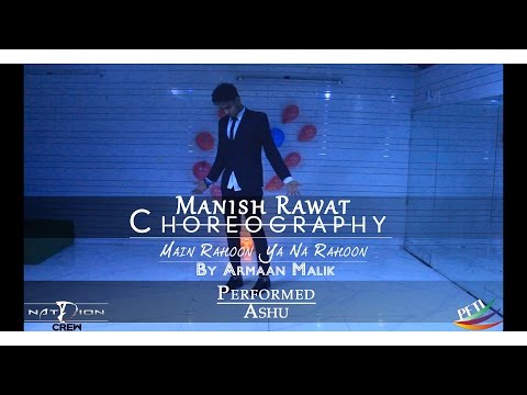 Tushar Singh Main Rahoon Ya Na Rahoon - Armaan Malik | D-Nation Crew | Manish Choreography @dnationcrew