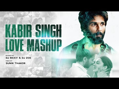 Kabir Singh Love Mashup | Dj Ricky | Dj Zoe | Sunix Thakor | Romantic Mashup