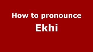 How to pronounce Ekhi