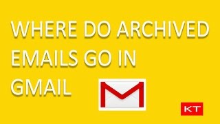 Where do archived emails go in gmail