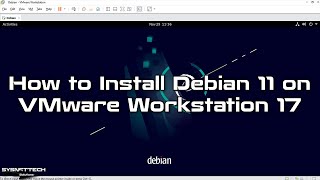 How to Install Debian 11 on VMware Workstation 17 | SYSNETTECH Solutions