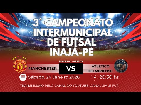 MANCHESTER X ATLÉTICO DELMIRIENSE | 3° CAMPEONATO INTERMUNICIPAL DE FUTSAL | INAJÁ-PE | SEMIFINAI