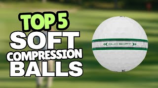 Best Soft Compression Golf Balls 2025 | Max Feel & Distance