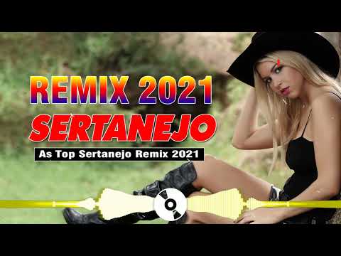 Top Sertanejo Remix 2021 - As Mais Tocadas Remix Sertanejo 2021 - Mega Sertanejo Remix