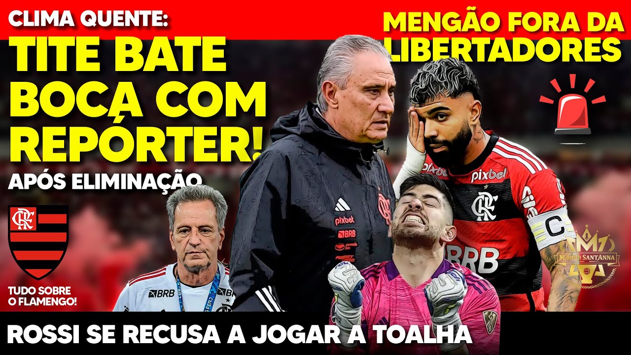 CLIMA QUENTE APÓS ELIMINAÇÃO: TITE BATE BOCA COM JORNALISTA! FLAMENGO FORA DA LIBERTADORES