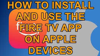 How to Install and use the Fire TV App on your Apple Device