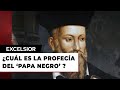 ¿Cuál es la profecía del ‘Papa Negro’ de Nostradamus?