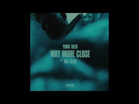 Yung Bleu & Big Sean - Way More Close (AUDIO)