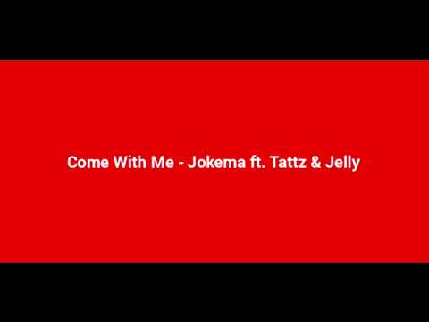 Come With Me - Jokema ft. Tattz & Jelly [Audio]