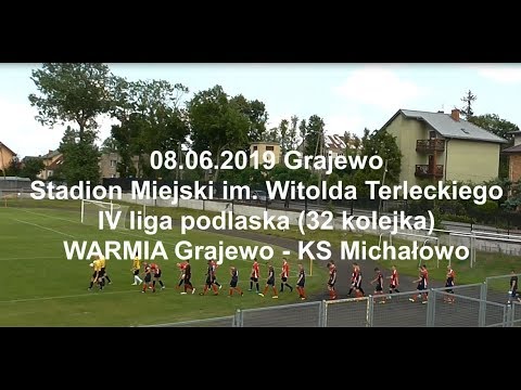 08.06.2019 IV LIGA PODLASKA (32 kolejka) WARMIA Grajewo - KS Michałowo