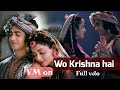 Wo KRISHNA HAI Ft Radha Krishna Sumedh Mallika Best VM