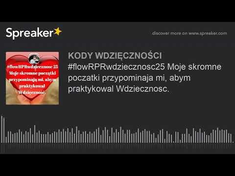 #flowRPRwdziecznosc25 Moje skromne poczatki przypominaja mi, abym praktykowal Wdziecznosc.