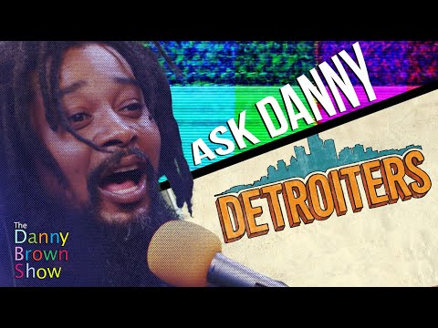 Ask Danny: Detroiters - The Danny Brown Show Highlight