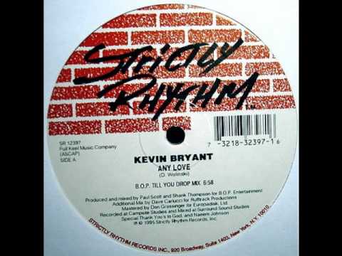 Kevin Bryant - Any Love (B.O.P. Till You Drop Mix)