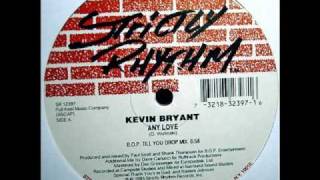 Kevin Bryant - Any Love (B.O.P. Till You Drop Mix)