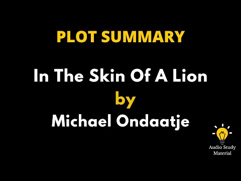 Plot Summary Of In The Skin Of A Lion By Michael Ondaatje. - "In The Skin Of A Lion" By Ondaatje