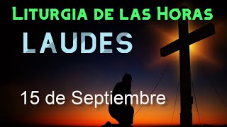 LAUDES de HOY VIERNES 15 de SEPTIEMBRE de 2023 - Liturgia de las Horas | ORACIÓN de la MAÑANA