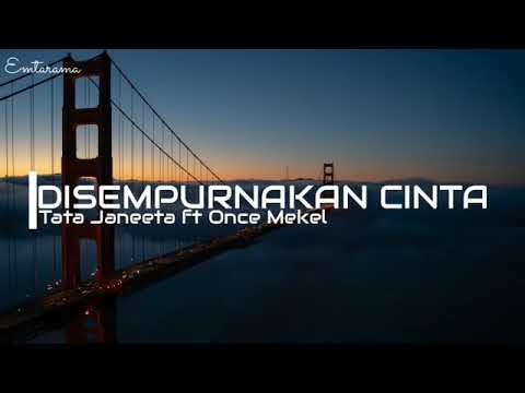 Tata Janeeta ft.Once Mekel – Disempurnakanlah Cinta