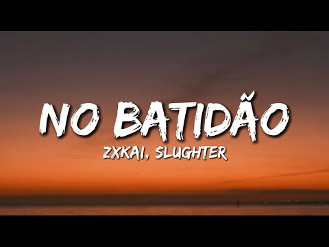 ZXKAI, slxughter - NO BATIDÃO (Lyrics)