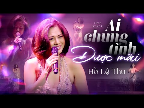 AI CHUNG TÌNH ĐƯỢC MÃI - HỒ LỆ THU cover đậm chất riêng của mình