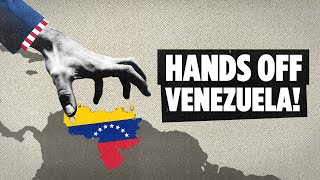 Hands Off Venezuela!