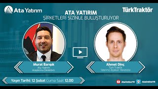 Ata Yatırım Şirketleri Sizinle Buluşturuyor - Türk Traktör / 12 Şubat 
