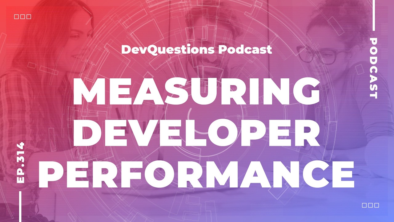 314. Measuring Developer Performance and ROI is Hard But Possible