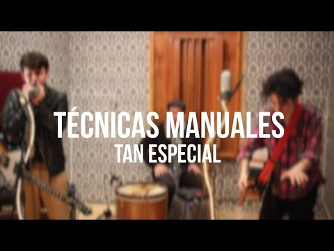 Ｔéｃｎｉｃａｓ Ｍａｎｕａｌｅｓ / Ｔáｎ Ｅｓｐｅｃｉａｌ