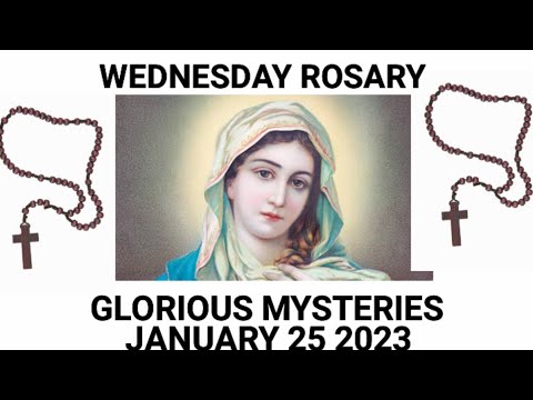 PRAY THE ROSARY TODAY: WEDNESDAY JANUARY 25 2023