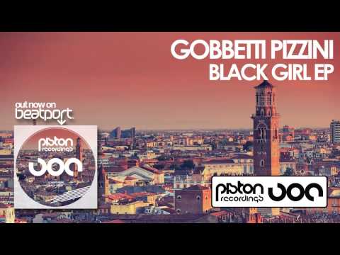 Gobbetti Pizzini - Black Girl (Original Mix)