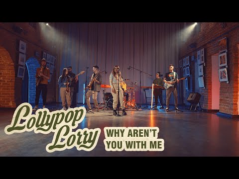 Lollypop Lorry – Why Aren't You With Me?