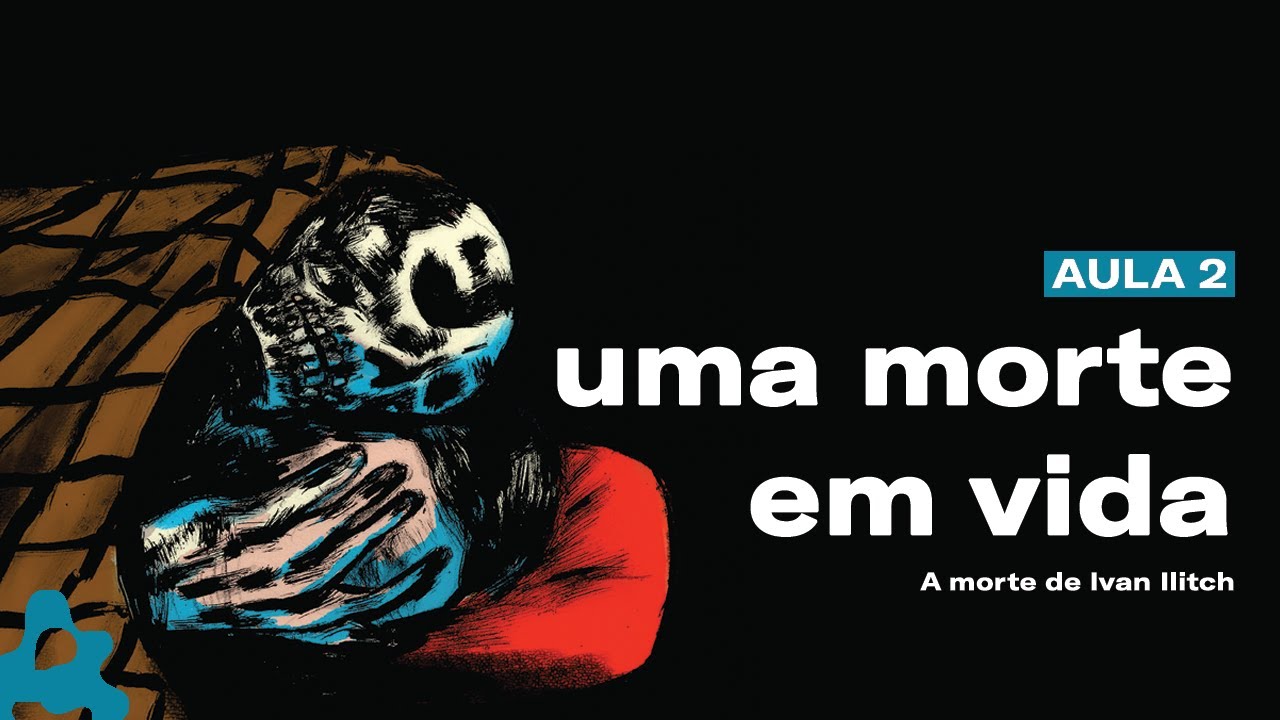 A morte de Ivan Ilitch: um livro sobre o propósito da VIDA (Parte 2)