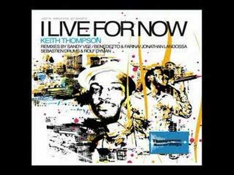 I Live For Now - Keith Thompson (Sebastien Drums & Rolf Dyman remix)