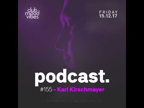 Club Mood Vibes Podcast #155: Karl Kirschmayer