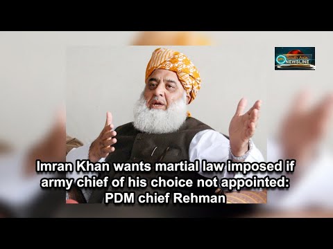 Imran Khan wants martial law imposed if army chief of his choice not appointed PDM chief Rehman