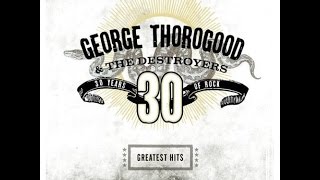 George Thorogood &amp; The Destroyers - I Drink Alone (Lyrics on screen)