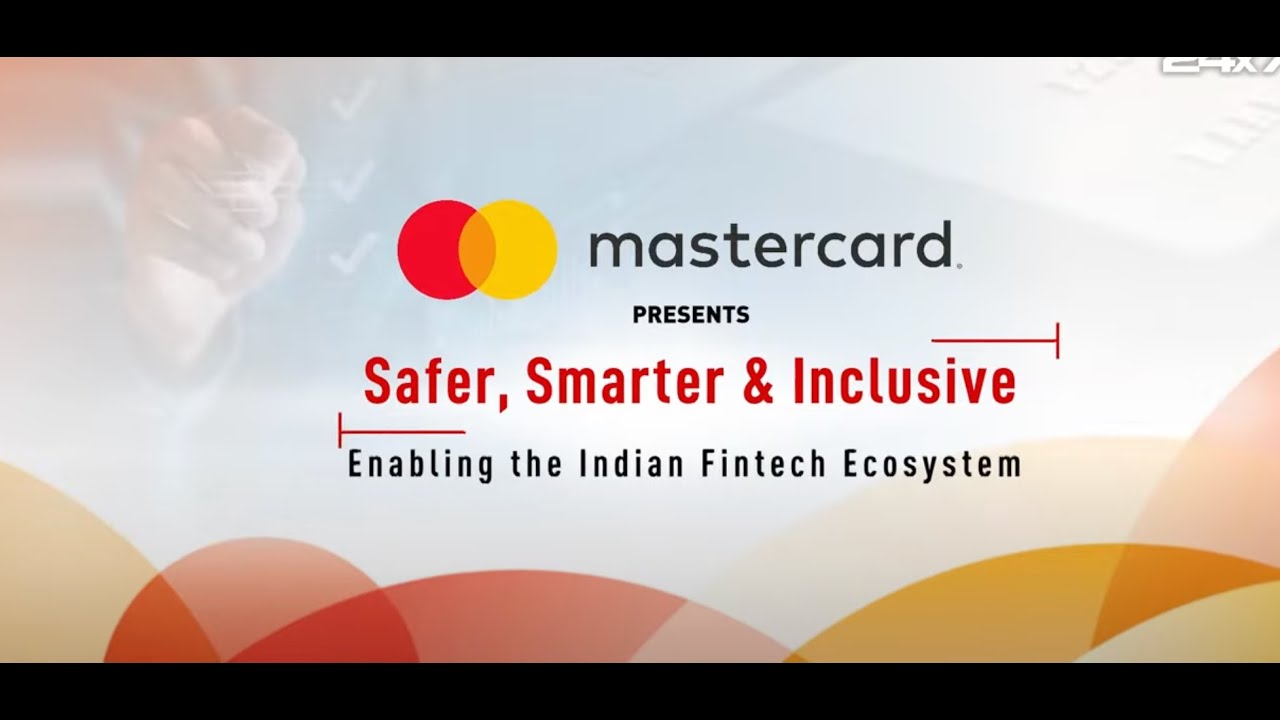 Mastercard Presents Safer, Smarter & Inclusive: Enabling the Indian Fintech Ecosystem