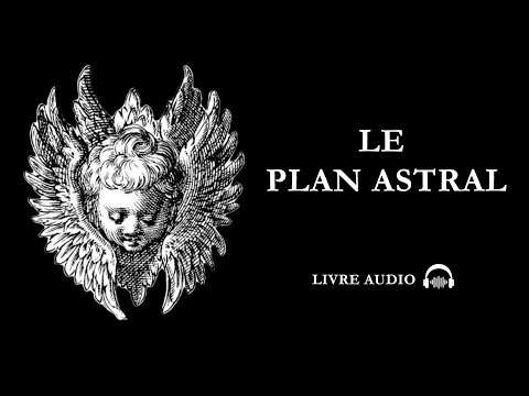 Le Plan Astral | Charles Webster Leadbeater | 1906 | Livre Audio Complet