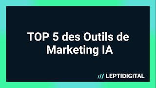 TOP 5 des Outils de Marketing IA