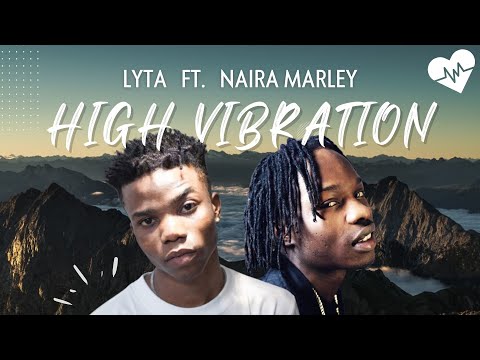 Lyta - High Vibration (Lyrics) ft. Naira Marley | Songish